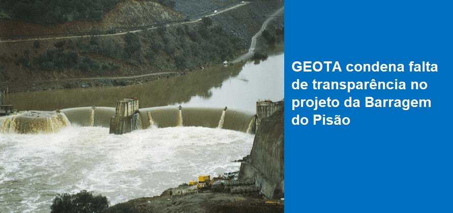 GEOTA condena falta de transparência no projeto da Barragem do Pisão