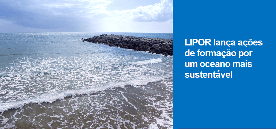 LIPOR lança ações de formação por um oceano mais sustentável